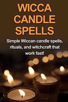 portada Wicca Candle Spells: Simple Wiccan Candle Spells, Rituals, and Witchcraft That Work Fast! (in English)