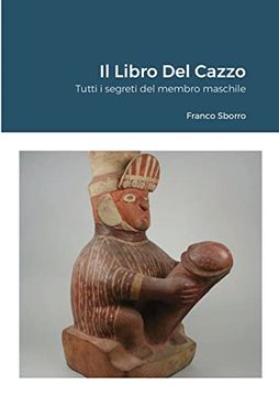 portada Il Libro del Cazzo: Tutti i Segreti del Membro Maschile (in Italian)