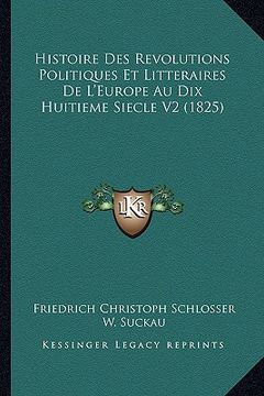 portada Histoire Des Revolutions Politiques Et Litteraires De L'Europe Au Dix Huitieme Siecle V2 (1825) (en Francés)