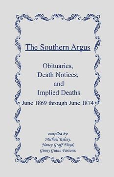 portada the southern argus: obituaries, death notices and implied deaths june 1869 through june 1874 (en Inglés)