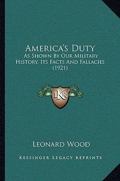 portada america's duty: as shown by our military history, its facts and fallacies (1921) (en Inglés)