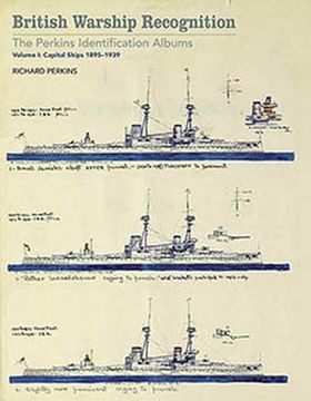 portada British Warship Recognition: The Perkins Identification Album: Volume I, Capital Ships 1895-1939 (en Inglés)
