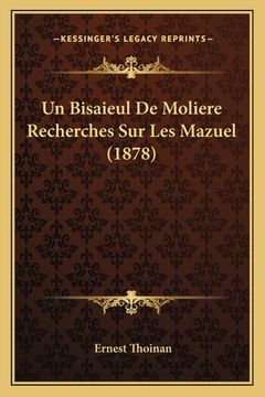 portada Un Bisaieul De Moliere Recherches Sur Les Mazuel (1878) (in French)