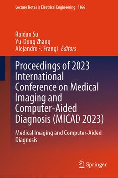 portada Proceedings of 2023 International Conference on Medical Imaging and Computer-Aided Diagnosis (Micad 2023): Medical Imaging and Computer-Aided Diagnosi (en Inglés)