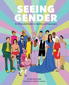 portada Seeing Gender: An Illustrated Guide to Identity and Expression (en Inglés)