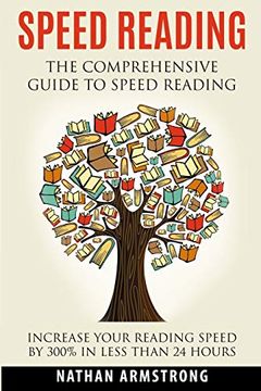 portada Speed Reading: The Comprehensive Guide to Speed-Reading - Increase Your Reading Speed by 300% in Less Than 24 Hours (in English)