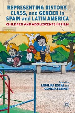 portada representing history, class, and gender in spain and latin america: children and adolescents in film (in English)