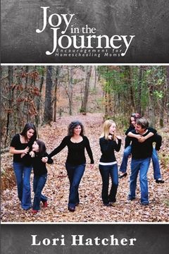 portada Joy In the Journey Encouragement for Homeschooling Moms (en Inglés)