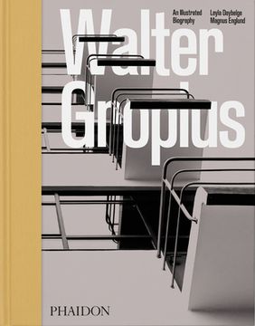 portada Walter Gropius: An Illustrated Biography