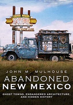 portada Abandoned new Mexico: Ghost Towns, Endangered Architecture, and Hidden History (America Through Time) 