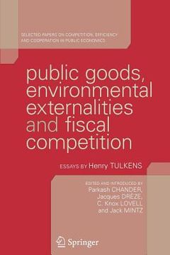 portada public goods, environmental externalities and fiscal competition: selected papers on competition, efficiency and cooperation in public economics (in English)