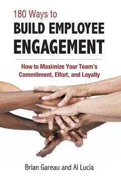 portada 180 Ways to Build Employee Engagement: How to Maximize Your Team's Commitment, Effort and Loyalty (en Inglés)