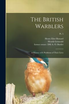 portada The British Warblers: a History With Problems of Their Lives; pt. 5