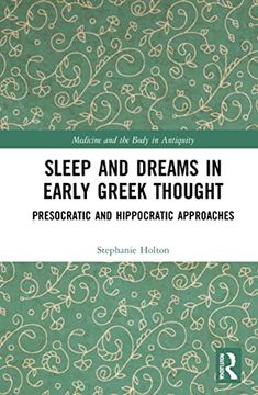 portada Sleep and Dreams in Early Greek Thought: Presocratic and Hippocratic Approaches (Medicine and the Body in Antiquity) (en Inglés)