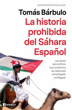 portada La Historia Prohibida del Sáhara Español: Las Claves del Conflicto que Condiciona las Relaciones Entre España y el Magreb (in Spanish)
