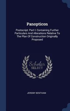 portada Panopticon: Postscript: Part I: Containing Further Particulars And Alterations Relative To The Plan Of Construction Originally Pro