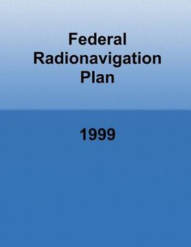 portada Federal Radionavigation Plan: 1999 (en Inglés)