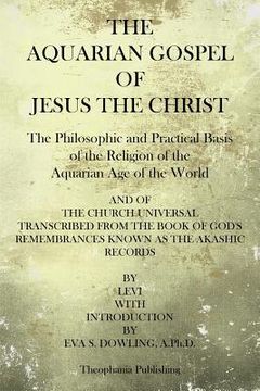 portada The Aquarian Gospel of Jesus the Christ: The Philosphic and Practical Basis of the Religion of the Aquarian Age of the World (in English)