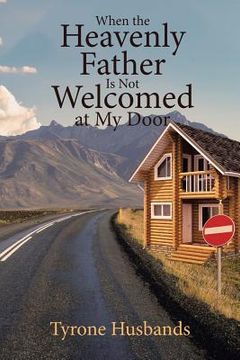 portada When The Heavenly Father Is Not Welcomed At My Door (en Inglés)