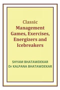 portada Classic Management Games, Exercises, Energizers and Icebreakers (en Inglés)