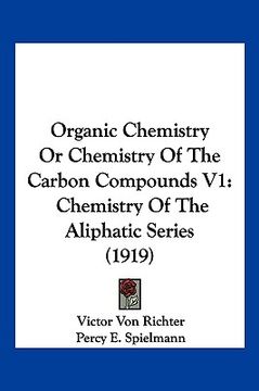 portada organic chemistry or chemistry of the carbon compounds v1: chemistry of the aliphatic series (1919) (en Inglés)