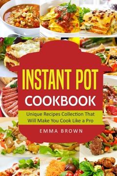 portada Instant Pot Cookbook: Unique Recipes Collection That Will Make You Cook Like a Pro (en Inglés)
