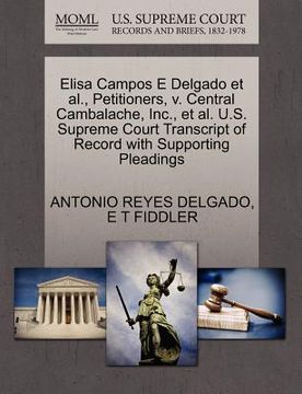 portada elisa campos e delgado et al., petitioners, v. central cambalache, inc., et al. u.s. supreme court transcript of record with supporting pleadings