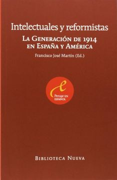 portada Intelectuales y Reformistas. La Generación de 1914 en España y América (in Spanish)