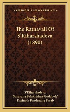 portada The Ratnavali Of S'Riharshadeva (1890) (en Sánscrito)