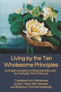 portada Living by the Ten Wholesome Principles: an English translation of Sống Mười Điều Lành (en Inglés)
