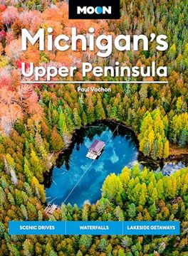 portada Moon Michigan's Upper Peninsula: Scenic Drives, Waterfalls, Lakeside Getaways (Moon U. Sc Travel Guide) (in English)