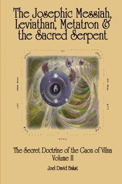 portada The Secret Doctrine of the Gaon of Vilna Volume ii: The Josephic Messiah, Leviathan, Metatron and the Sacred Serpent: Volume 2 (en Inglés)