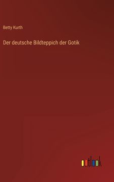 portada Der deutsche Bildteppich der Gotik (en Alemán)