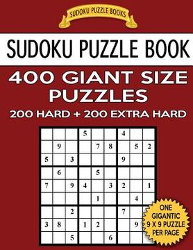 portada Sudoku Puzzle Book 400 Giant Size Puzzles, 200 HARD and 200 EXTRA HARD: One Gigantic Puzzle Per Letter Size Page (en Inglés)