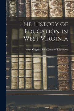 portada The History of Education in West Virginia (en Inglés)