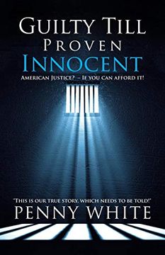 portada Guilty Till Proven Innocent: American Justice? - if you can Afford it! (en Inglés)