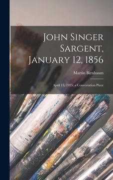 portada John Singer Sargent, January 12, 1856: April 15, 1925; a Conversation Piece (in English)