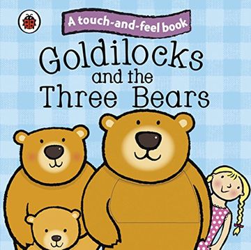 portada Goldilocks And The Three Bears: Ladybird Touch And Feel Fairy Tales (ladybird Tales)