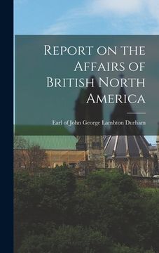 portada Report on the Affairs of British North America (en Inglés)