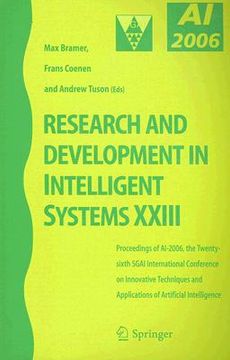 portada Research and Development in Intelligent Systems XXIII: Proceedings of Ai-2006, the Twenty-Sixth Sgai International Conference on Innovative Techniques