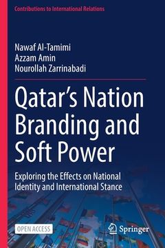 portada Qatar's Nation Branding and Soft Power: Exploring the Effects on National Identity and International Stance (en Inglés)