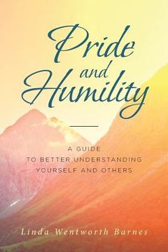 portada Pride and Humility-A Guide to Better Understanding Yourself and Others (in English)