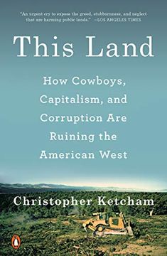 portada This Land: How Cowboys, Capitalism, and Corruption are Ruining the American West (en Inglés)
