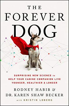 portada The Forever Dog: Surprising new Science to Help Your Canine Companion Live Younger, Healthier, and Longer (libro en Inglés)