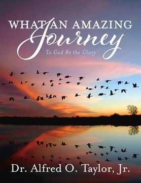 portada What an Amazing Journey: To god be the Glory (en Inglés)