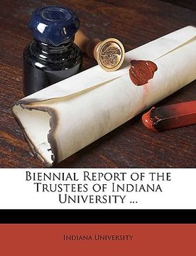 portada biennial report of the trustees of indiana university ... (en Inglés)