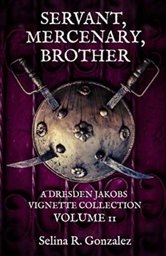 portada Servant, Mercenary, Brother: A Dresden Jakobs Vignette Collection Vol. Ii (The Mercenary and the Mage) (en Inglés)