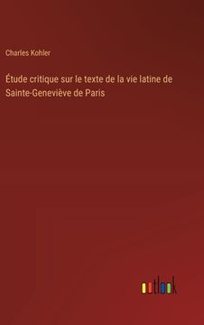 portada Étude critique sur le texte de la vie latine de Sainte-Geneviève de Paris (in French)