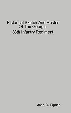 portada Historical Sketch and Roster of the Georgia 38Th Infantry Regiment (en Inglés)