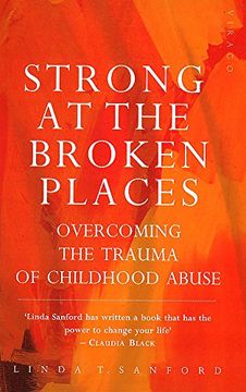 portada Strong At The Broken Places: Overcoming the Trauma of Childhood Abuse